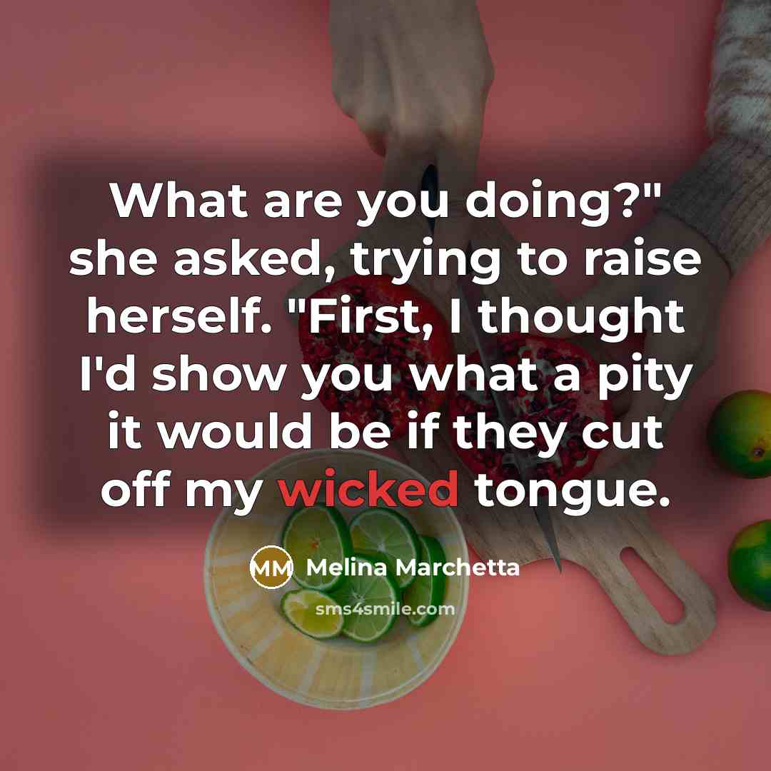 “What are you doing?" she asked, trying to raise herself.…” quote by Melina Marchetta