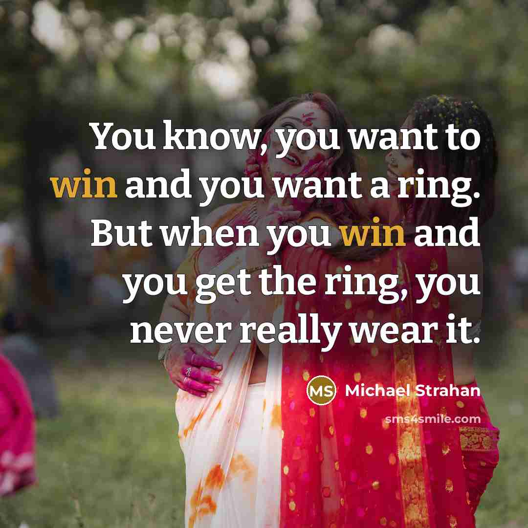 “You know, you want to win and you want a…” quote by Michael Strahan