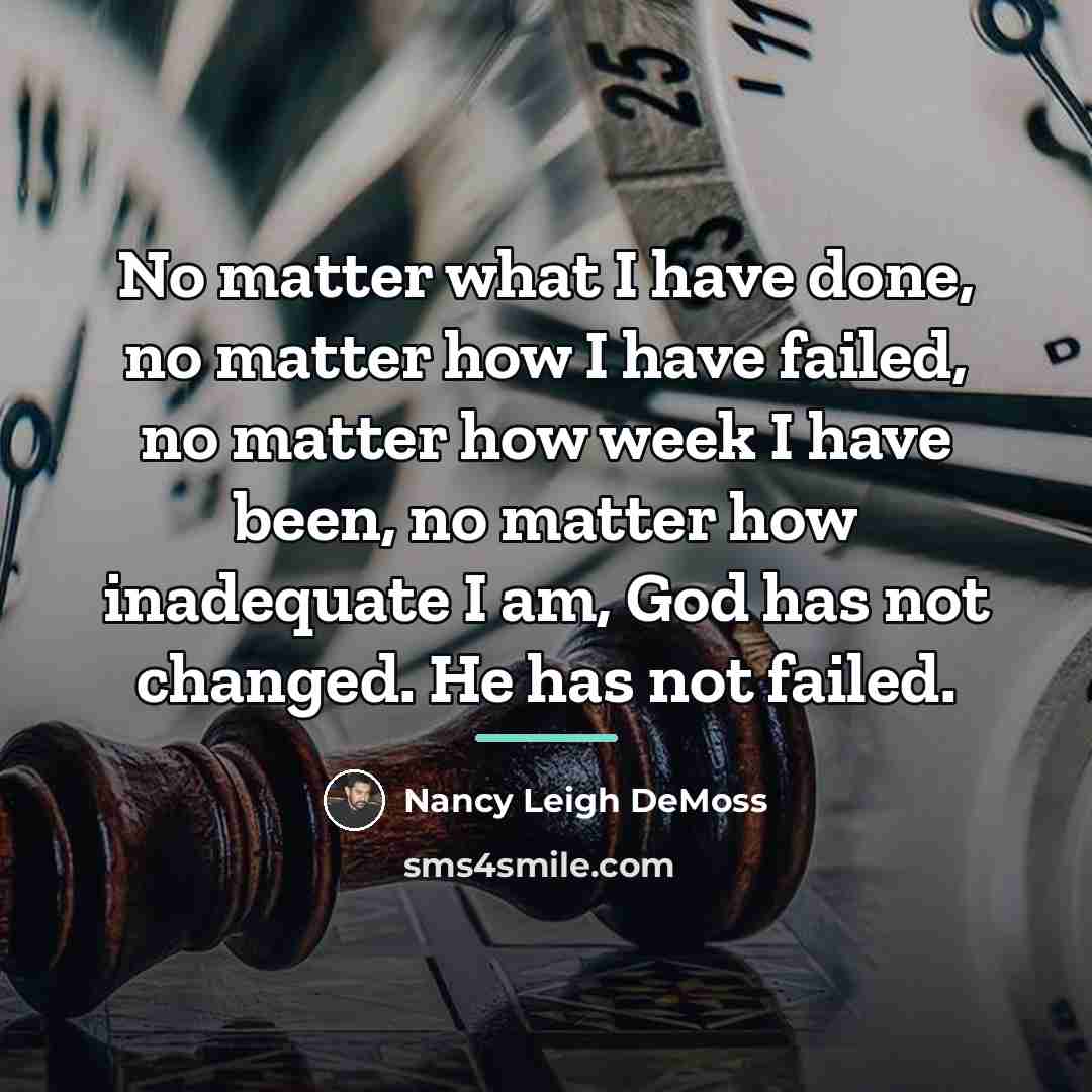 “No matter what I have done, no matter how I…” quote by Nancy Leigh DeMoss