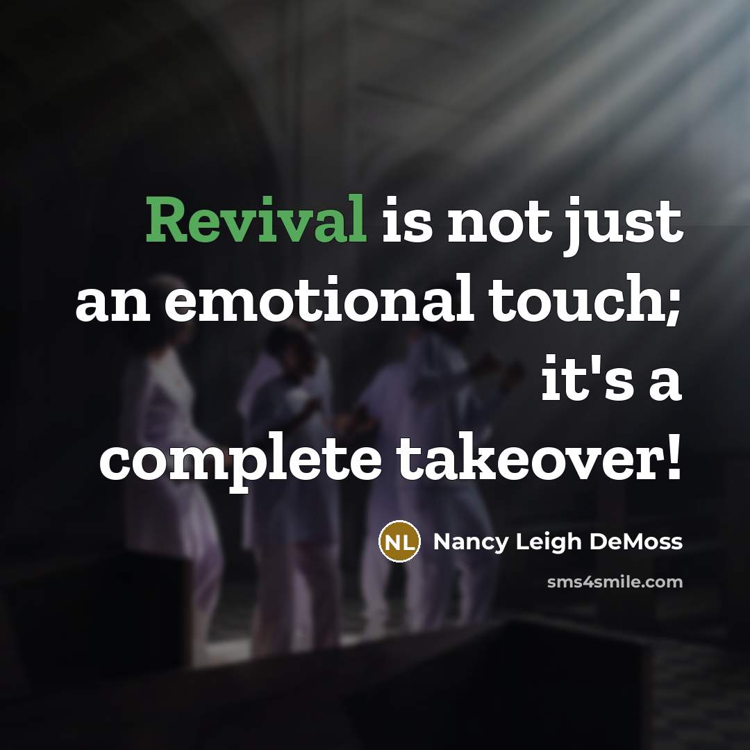 “Revival is not just an emotional touch; it's a complete…” quote by Nancy Leigh DeMoss