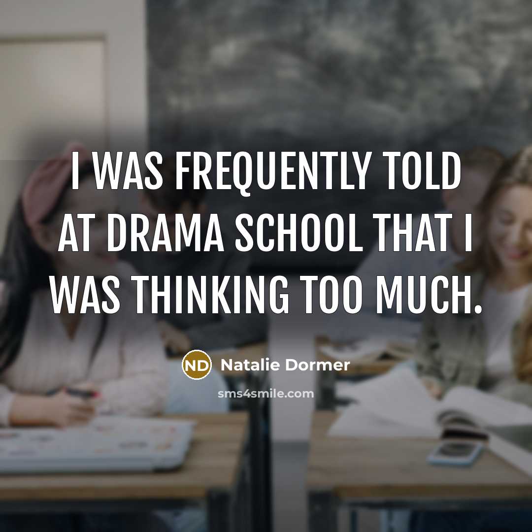 “I was frequently told at drama school that I was…” quote by Natalie Dormer