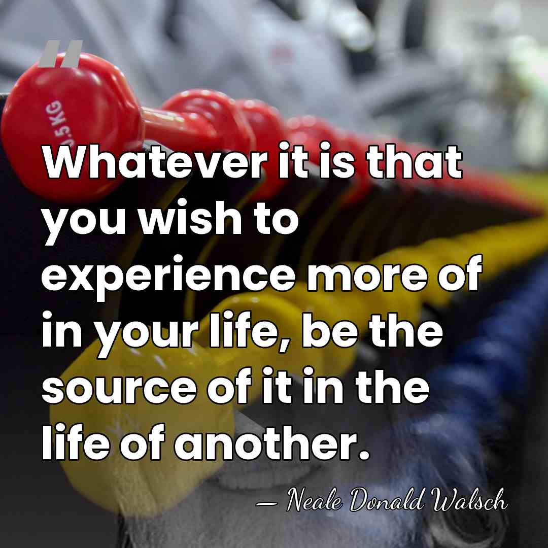 Whatever it is that you wish to experience more of in your&hellip; - Neale Donald Walsch