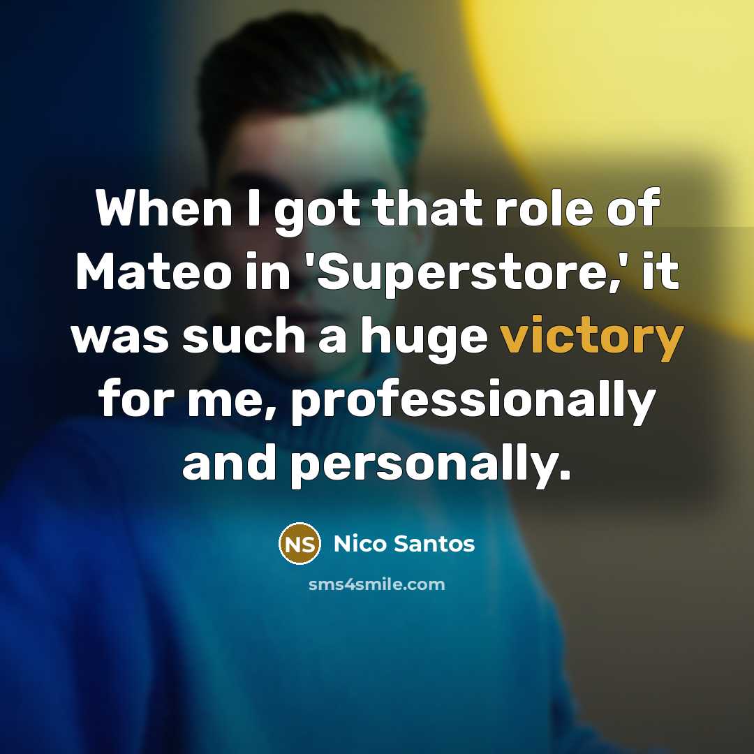 “When I got that role of Mateo in 'Superstore,' it was such a huge victory for me, professionally and personally.” quote by Nico Santos
