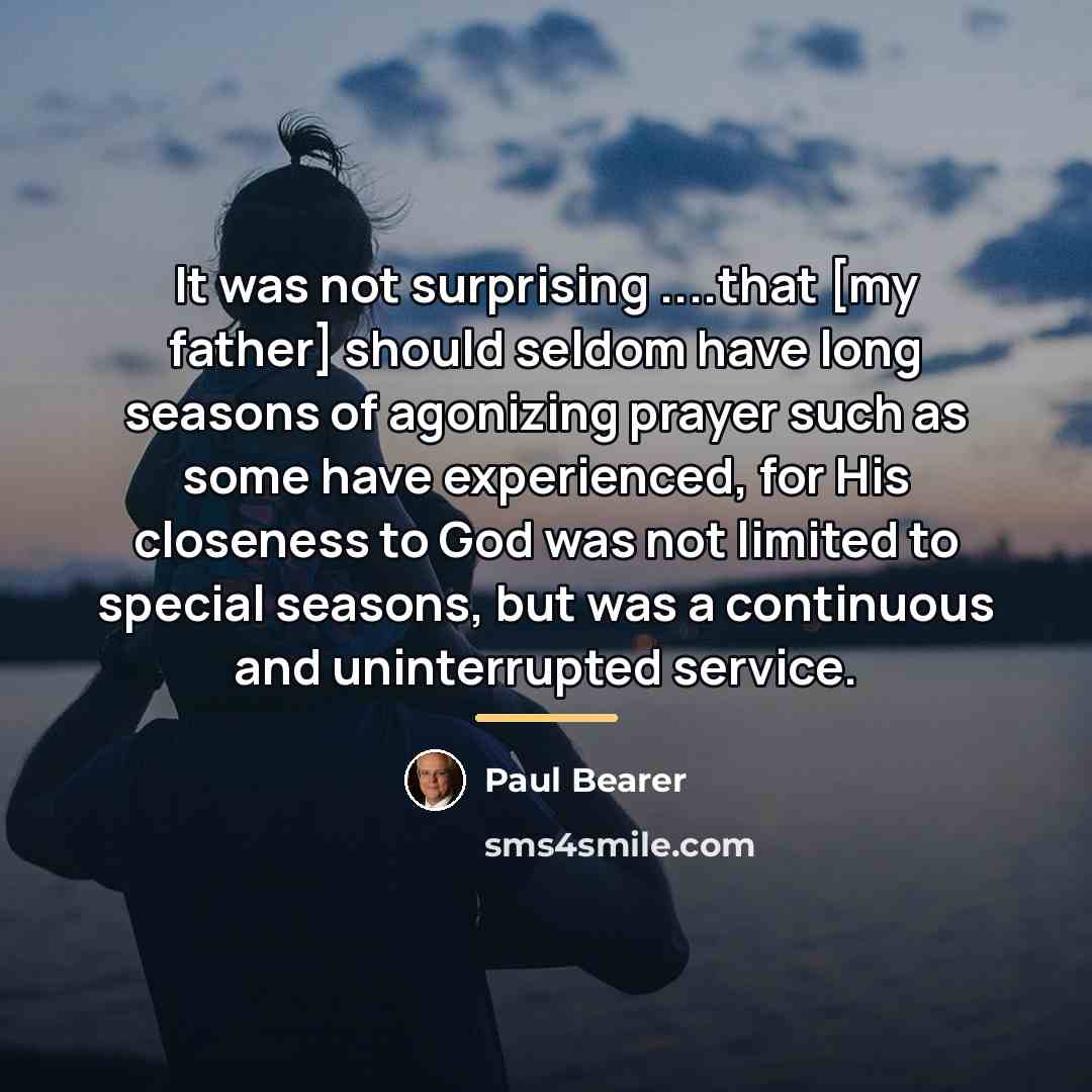 “It was not surprising ....that [my father] should seldom have…” quote by Paul Bearer