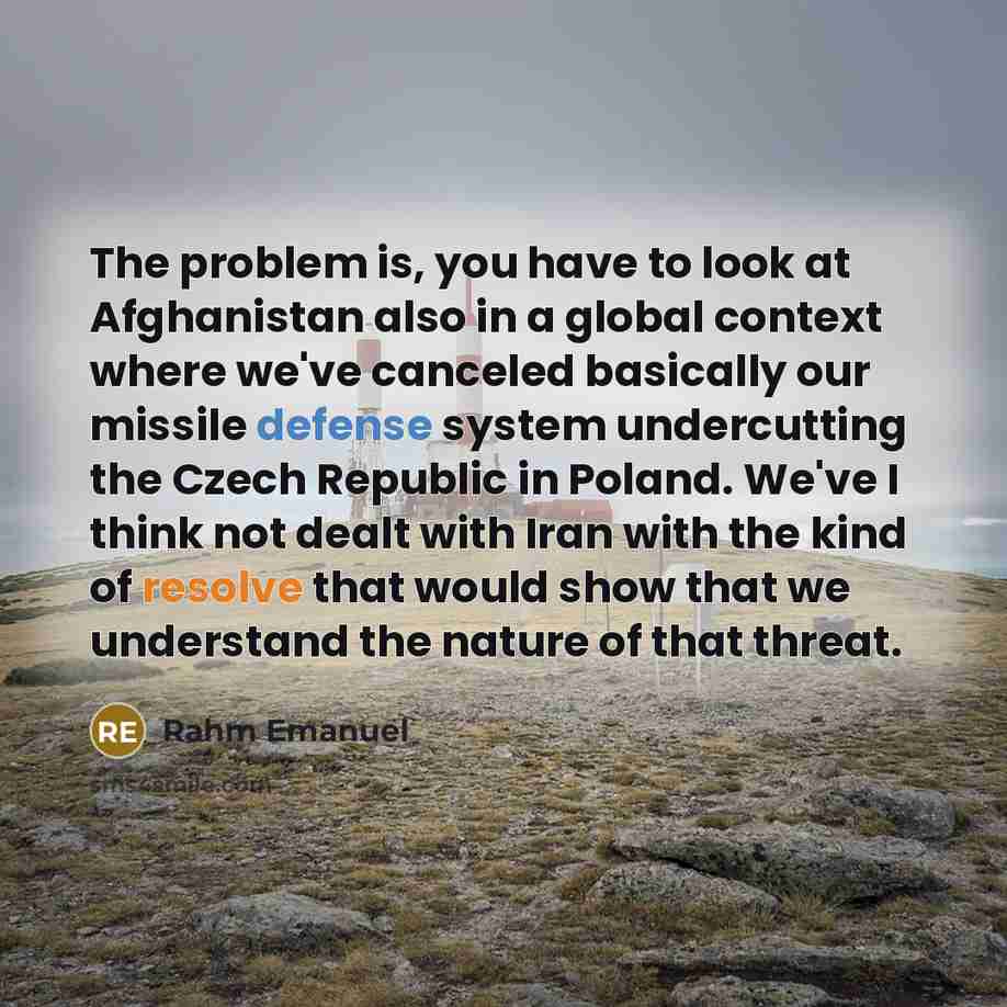 “The problem is, you have to look at Afghanistan also…” quote by Rahm Emanuel