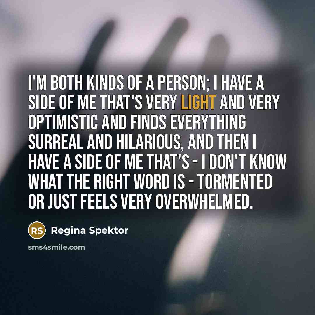 “I'm both kinds of a person; I have a side…” quote by Regina Spektor