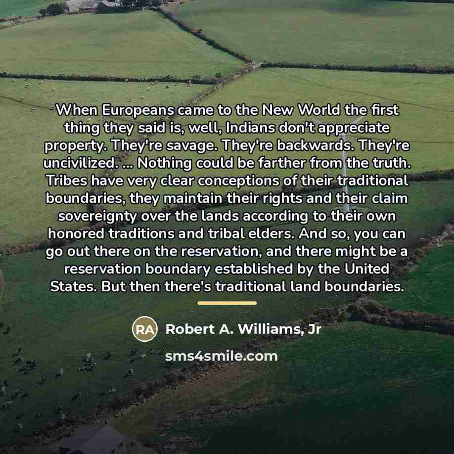 “When Europeans came to the New World the first thing…” quote by Robert A. Williams, Jr