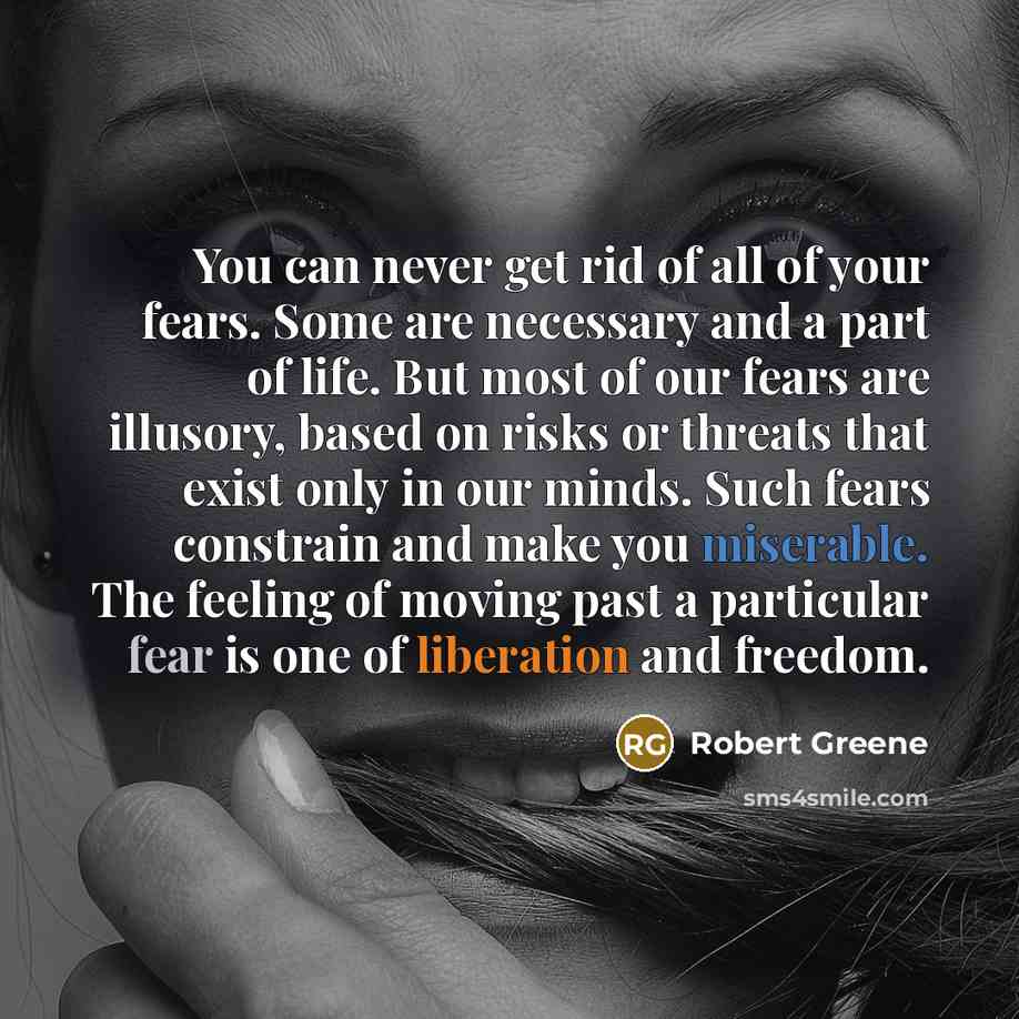 “You can never get rid of all of your fears.…” quote by Robert Greene