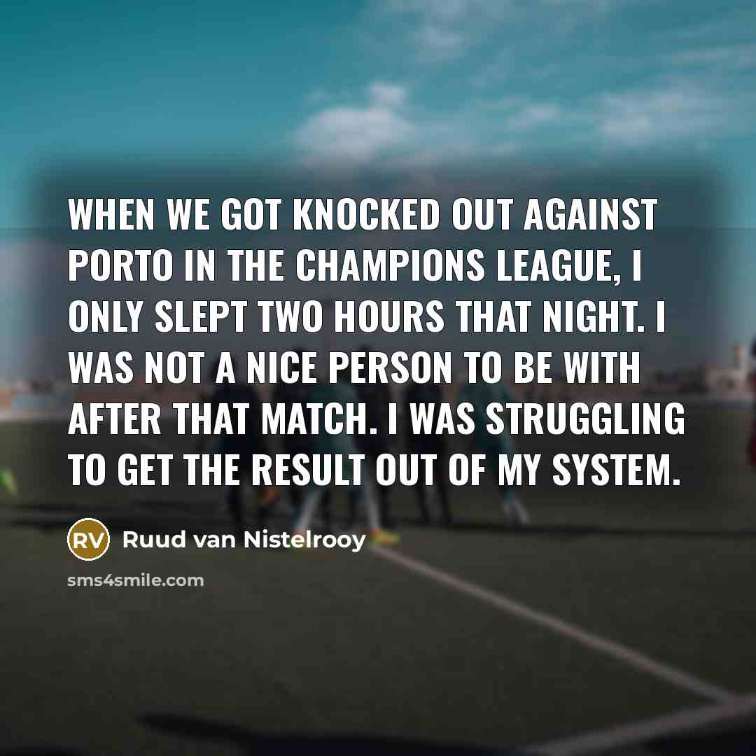 “When we got knocked out against Porto in the Champions…” quote by Ruud van Nistelrooy