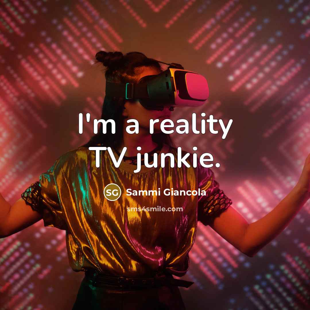 “I'm a reality TV junkie.…” quote by Sammi Giancola