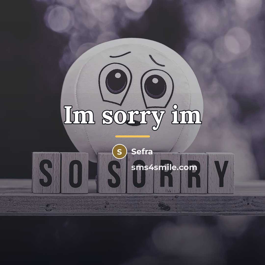 “Im sorry im…” quote by Sefra