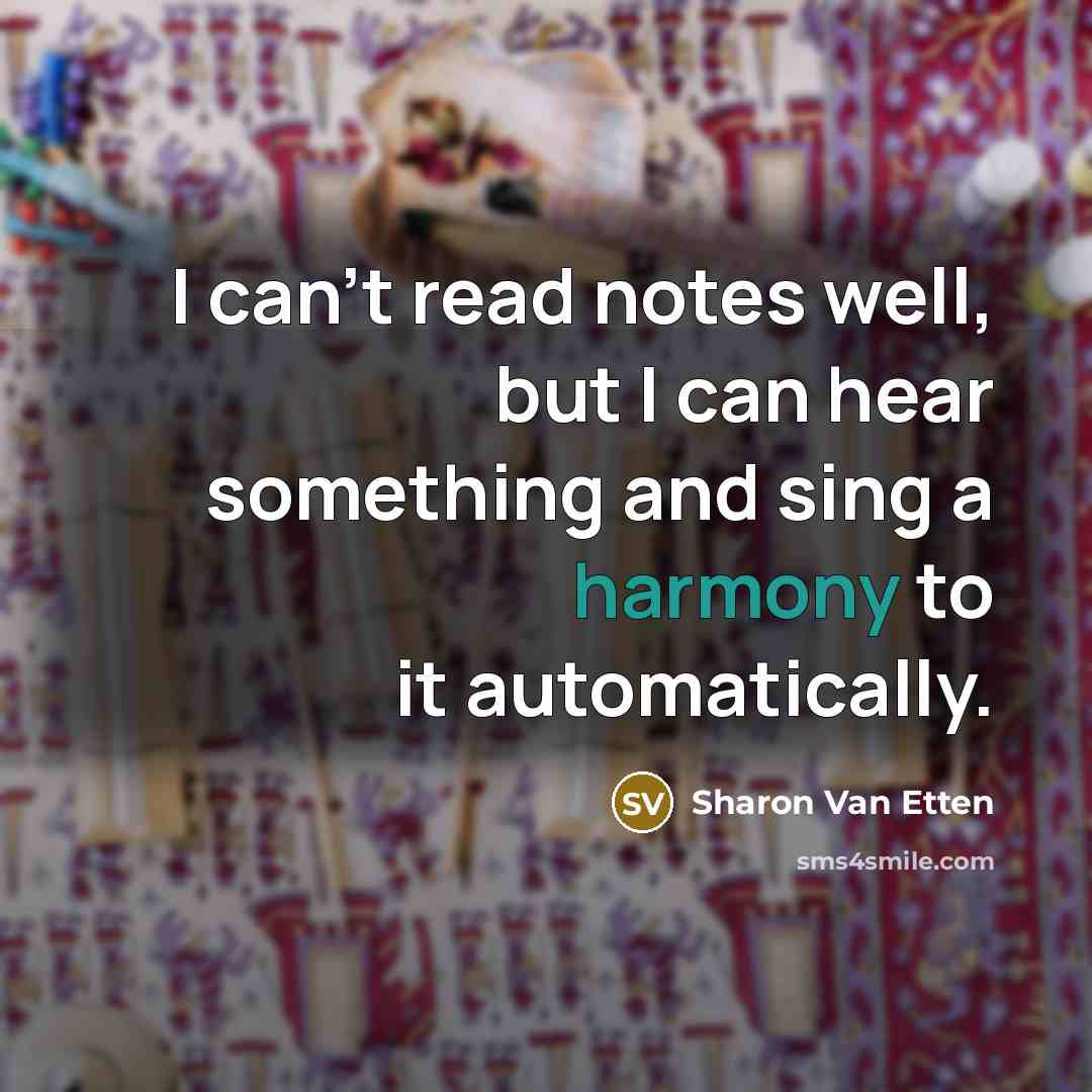 “I can't read notes well, but I can hear something…” quote by Sharon Van Etten