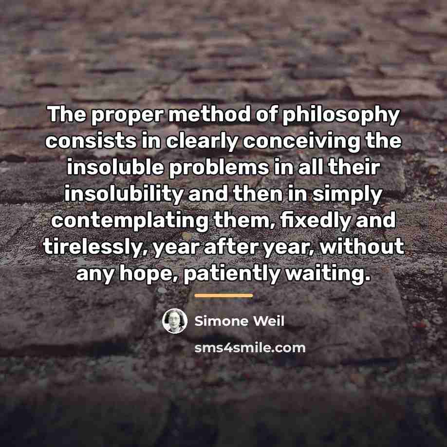 “The proper method of philosophy consists in clearly conceiving the…” quote by Simone Weil