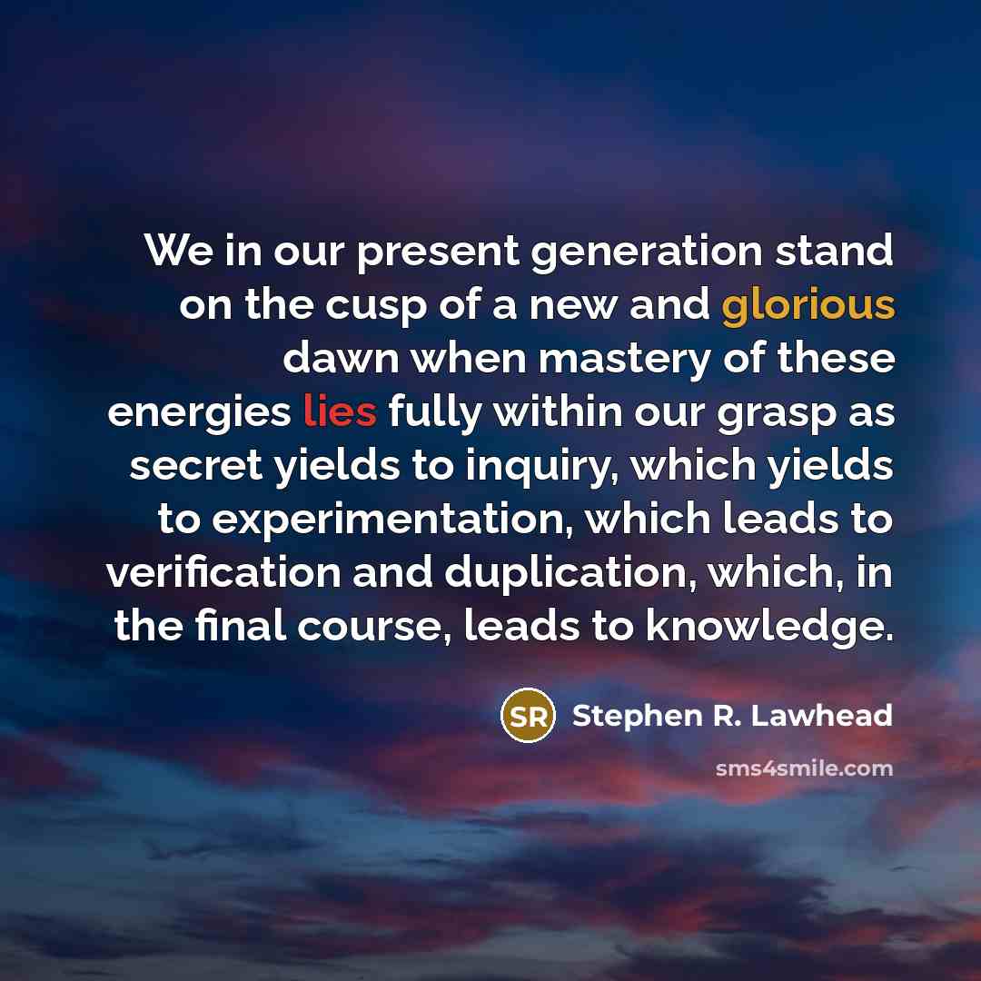 “We in our present generation stand on the cusp of…” quote by Stephen R. Lawhead