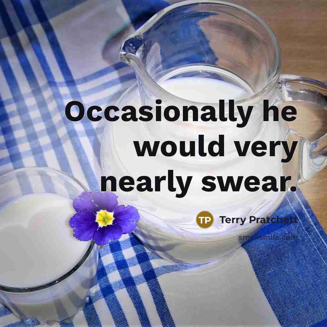 “Occasionally he would very nearly swear.” quote by Terry Pratchett