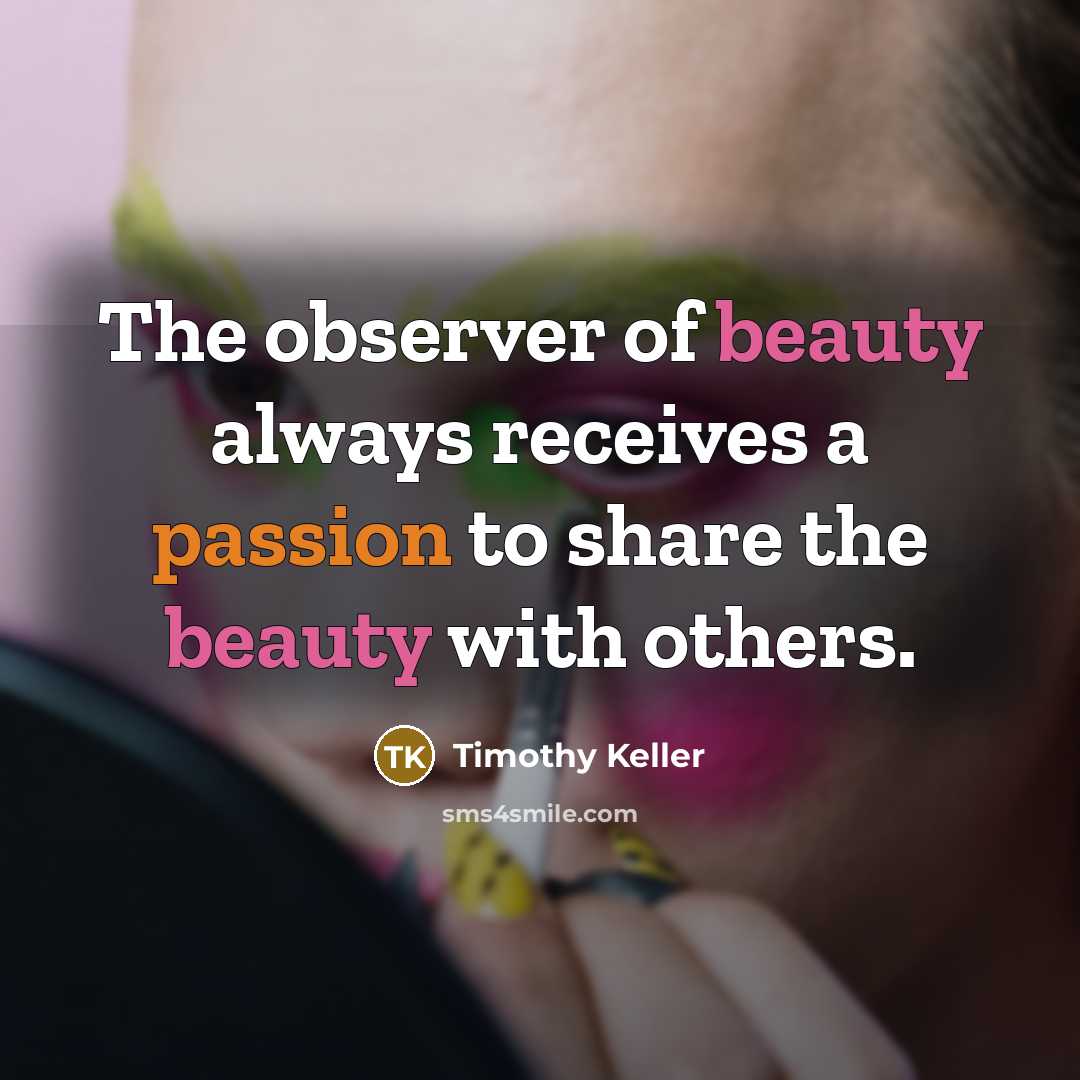 “The observer of beauty always receives a passion to share…” quote by Timothy Keller