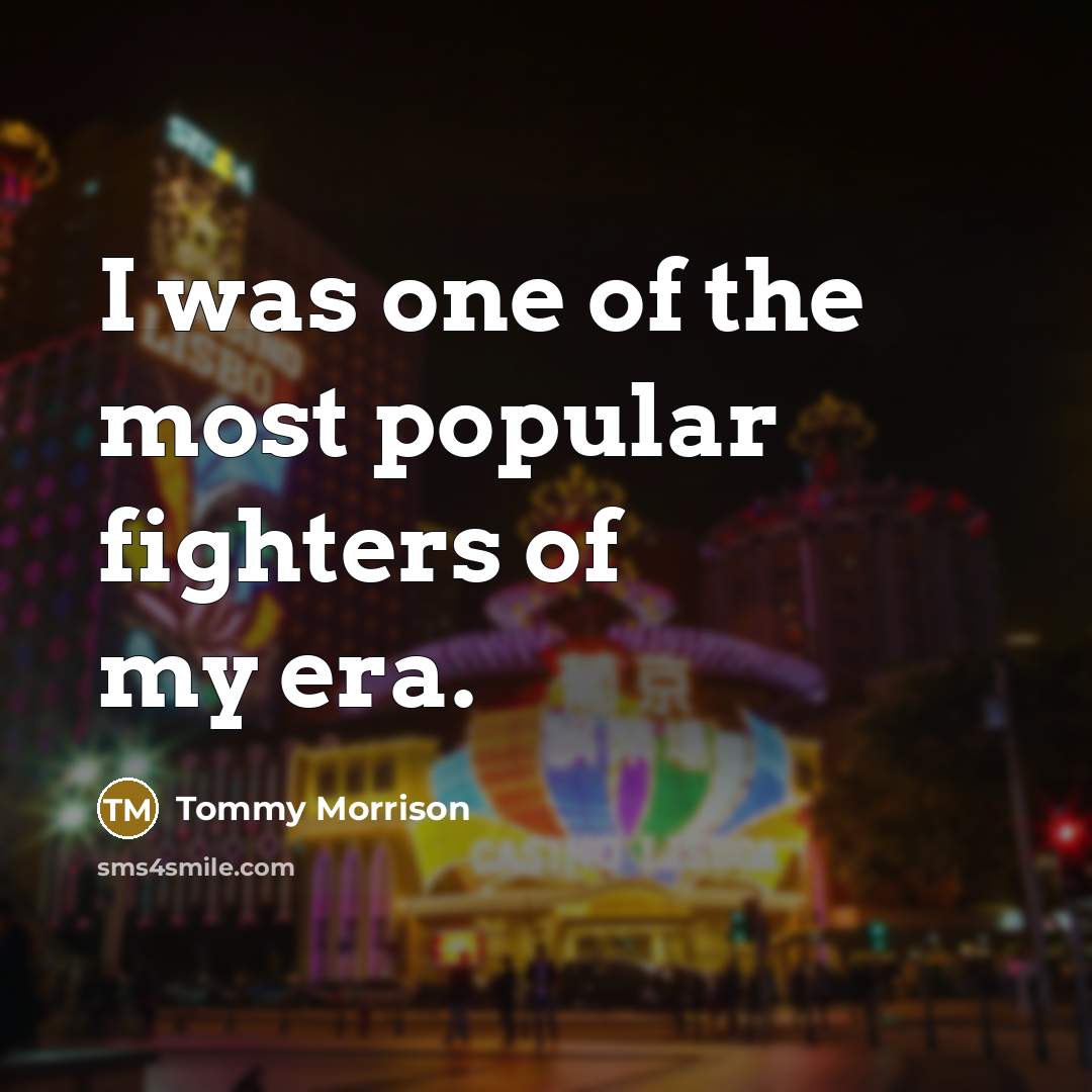 “I was one of the most popular fighters of my…” quote by Tommy Morrison