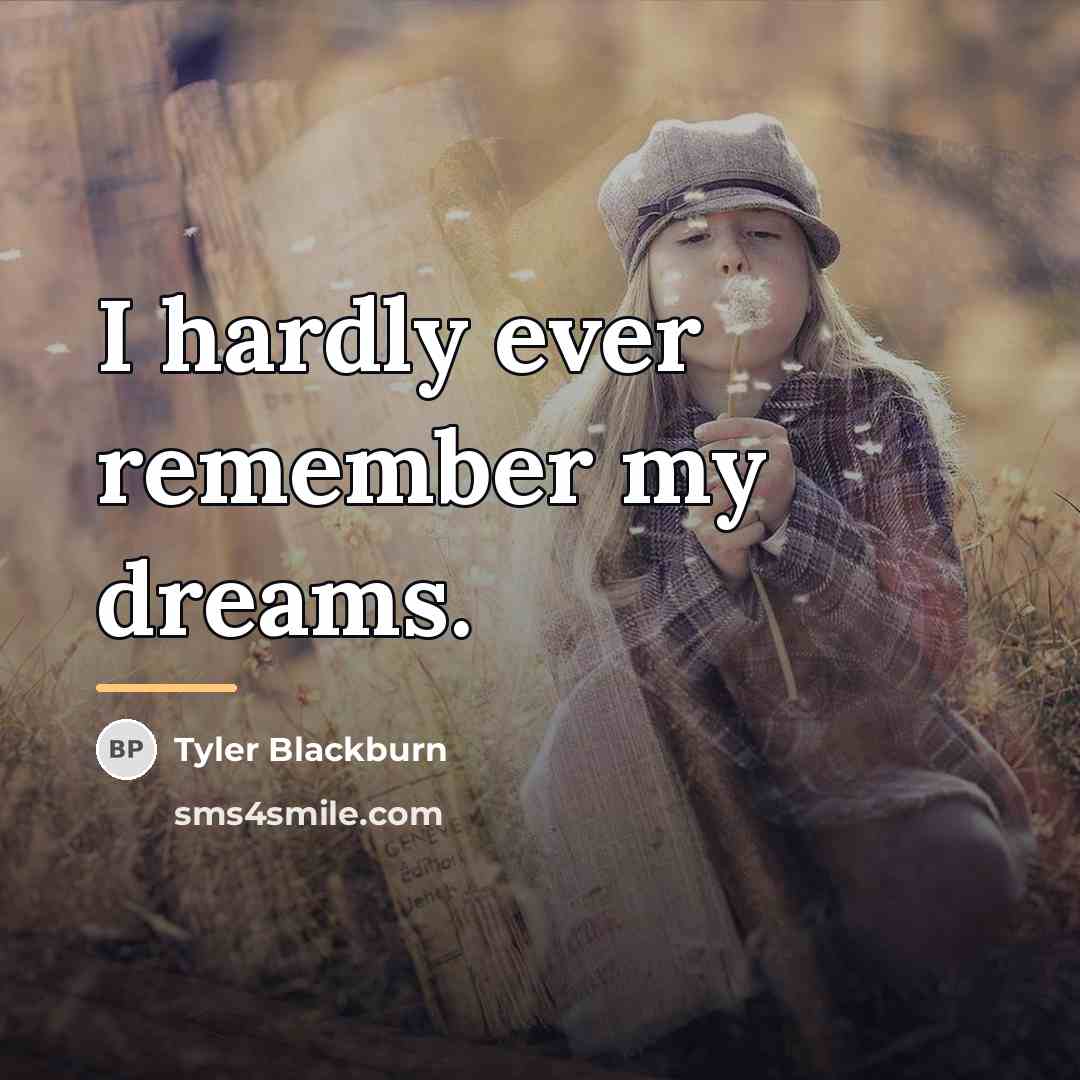 “I hardly ever remember my dreams.…” quote by Tyler Blackburn