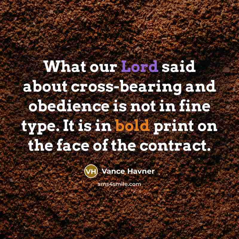 “What our Lord said about cross-bearing and obedience is not…” quote by Vance Havner