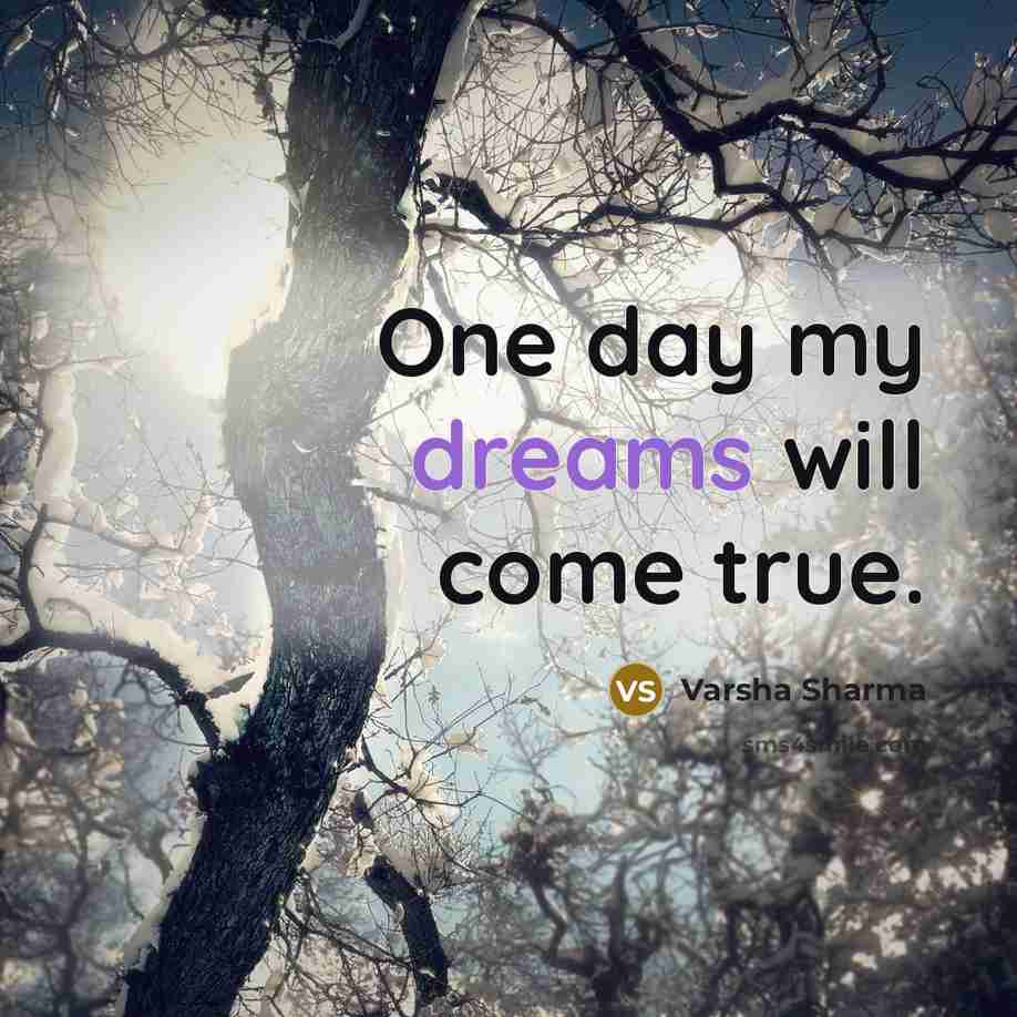 “One day my dreams will come true.…” quote by Varsha Sharma