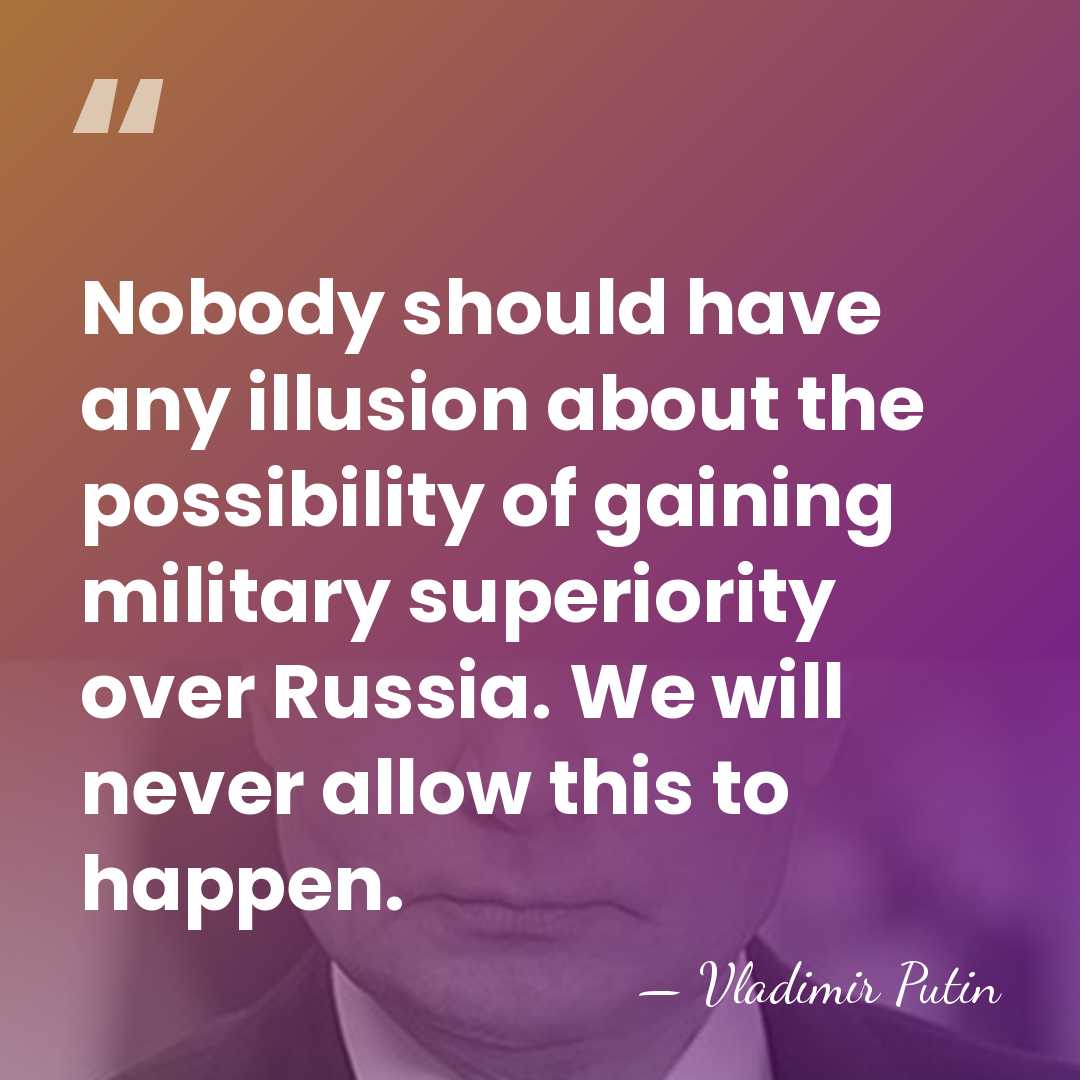 Nobody should have any illusion about the possibility of gaining military superiority&hellip; - Vladimir Putin
