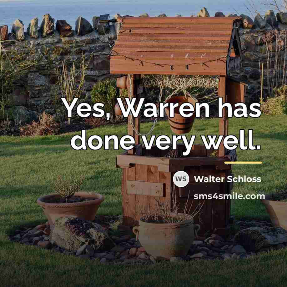 “Yes, Warren has done very well.…” quote by Walter Schloss