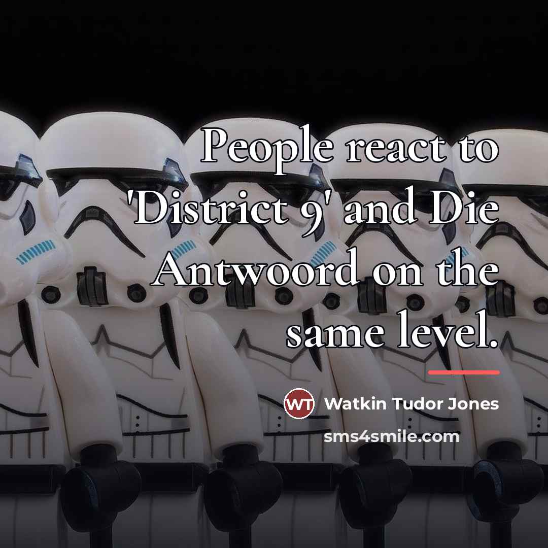 “People react to 'District 9' and Die Antwoord on the…” quote by Watkin Tudor Jones