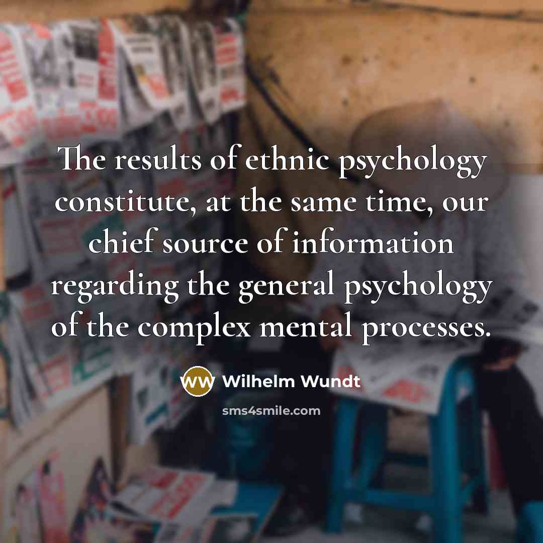 “The results of ethnic psychology constitute, at the same time,…” quote by Wilhelm Wundt