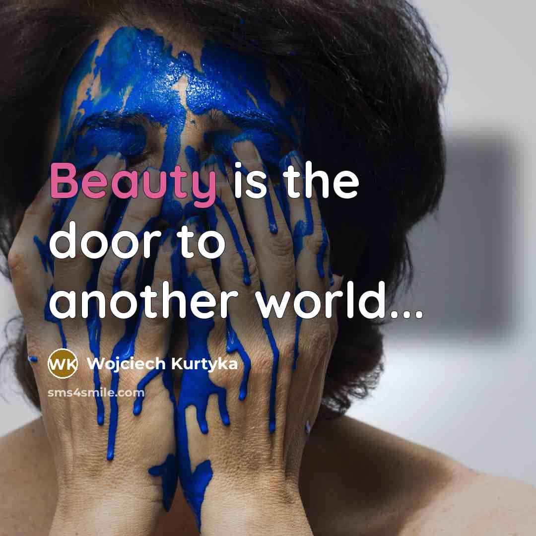 “Beauty is the door to another world...…” quote by Wojciech Kurtyka