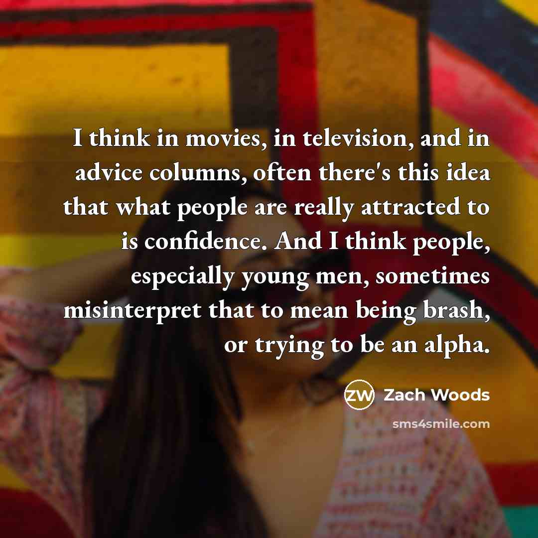 “I think in movies, in television, and in advice columns,…” quote by Zach Woods