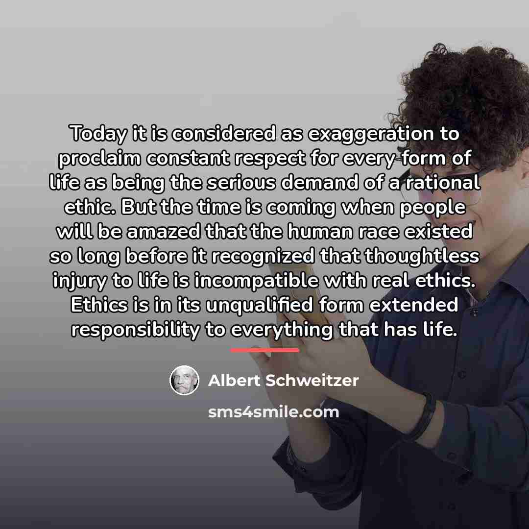 “Today it is considered as exaggeration to proclaim constant respect…” quote by Albert Schweitzer