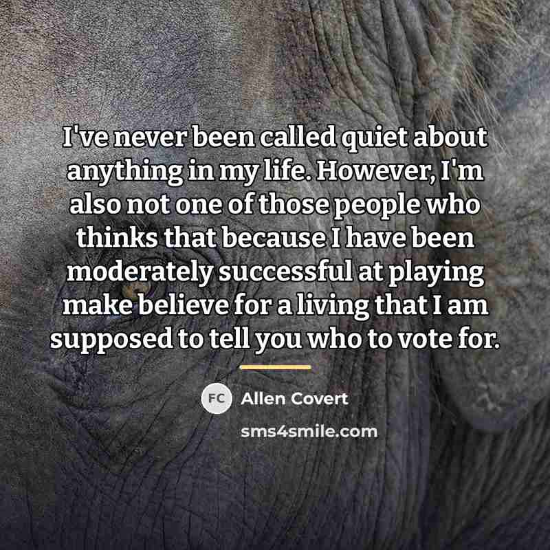 “I've never been called quiet about anything in my life.…” quote by Allen Covert