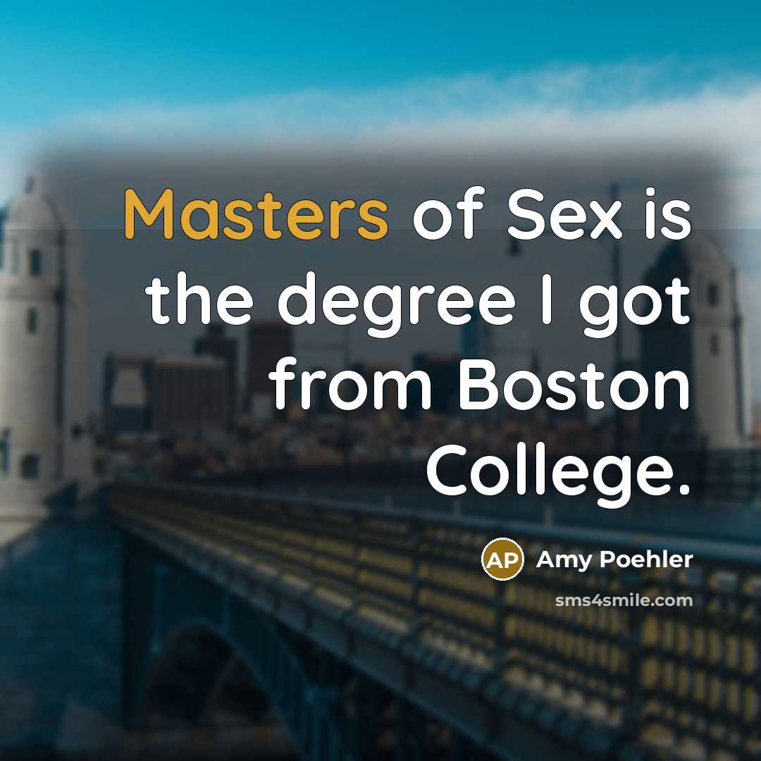 “Masters of Sex is the degree I got from Boston…” quote by Amy Poehler