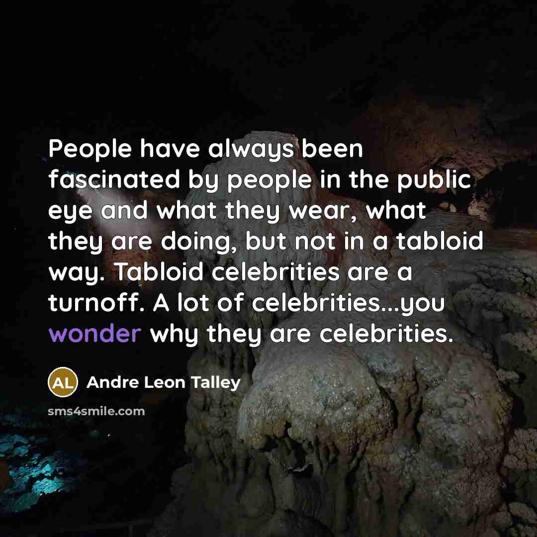 “People have always been fascinated by people in the public…” quote by Andre Leon Talley