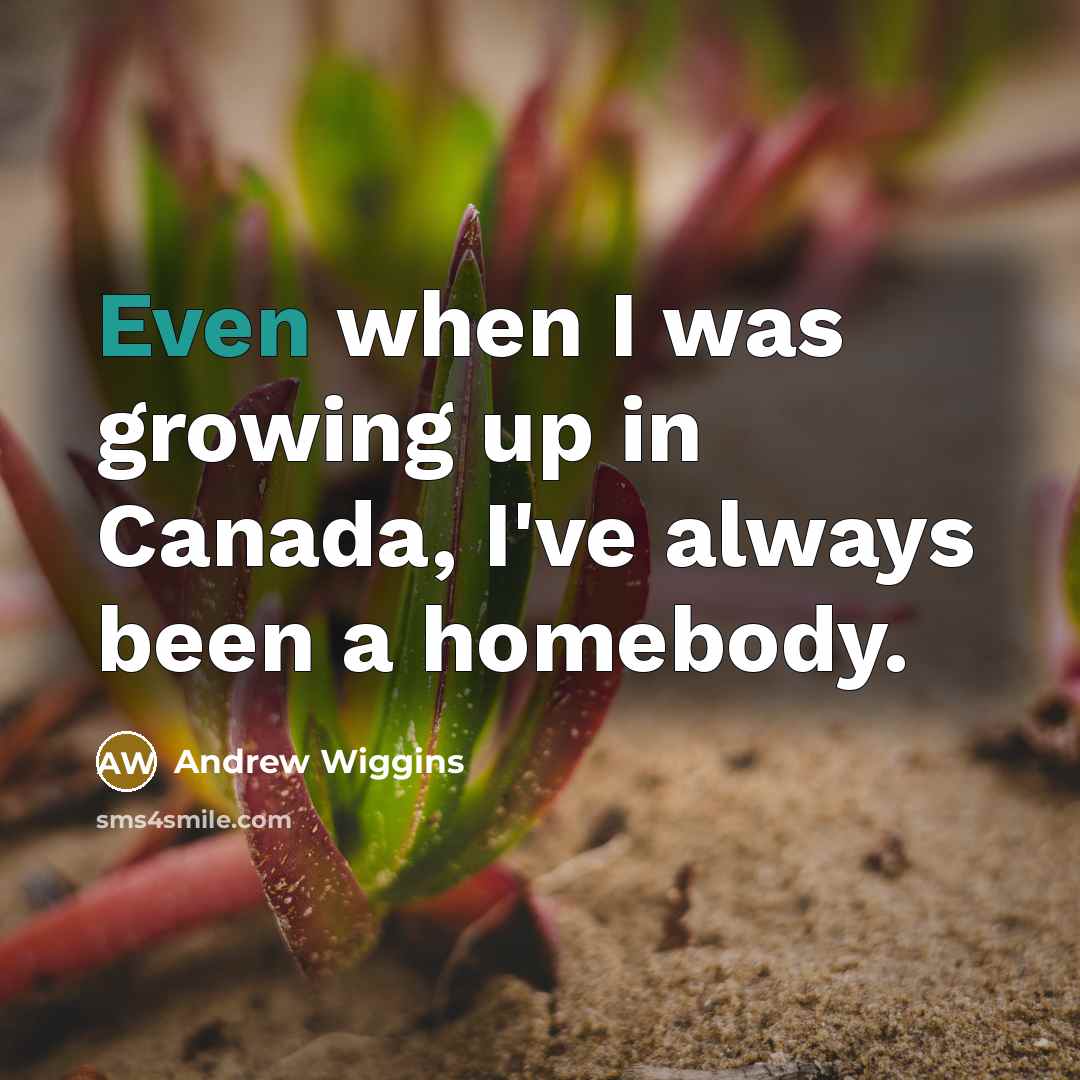 “Even when I was growing up in Canada, I've always…” quote by Andrew Wiggins