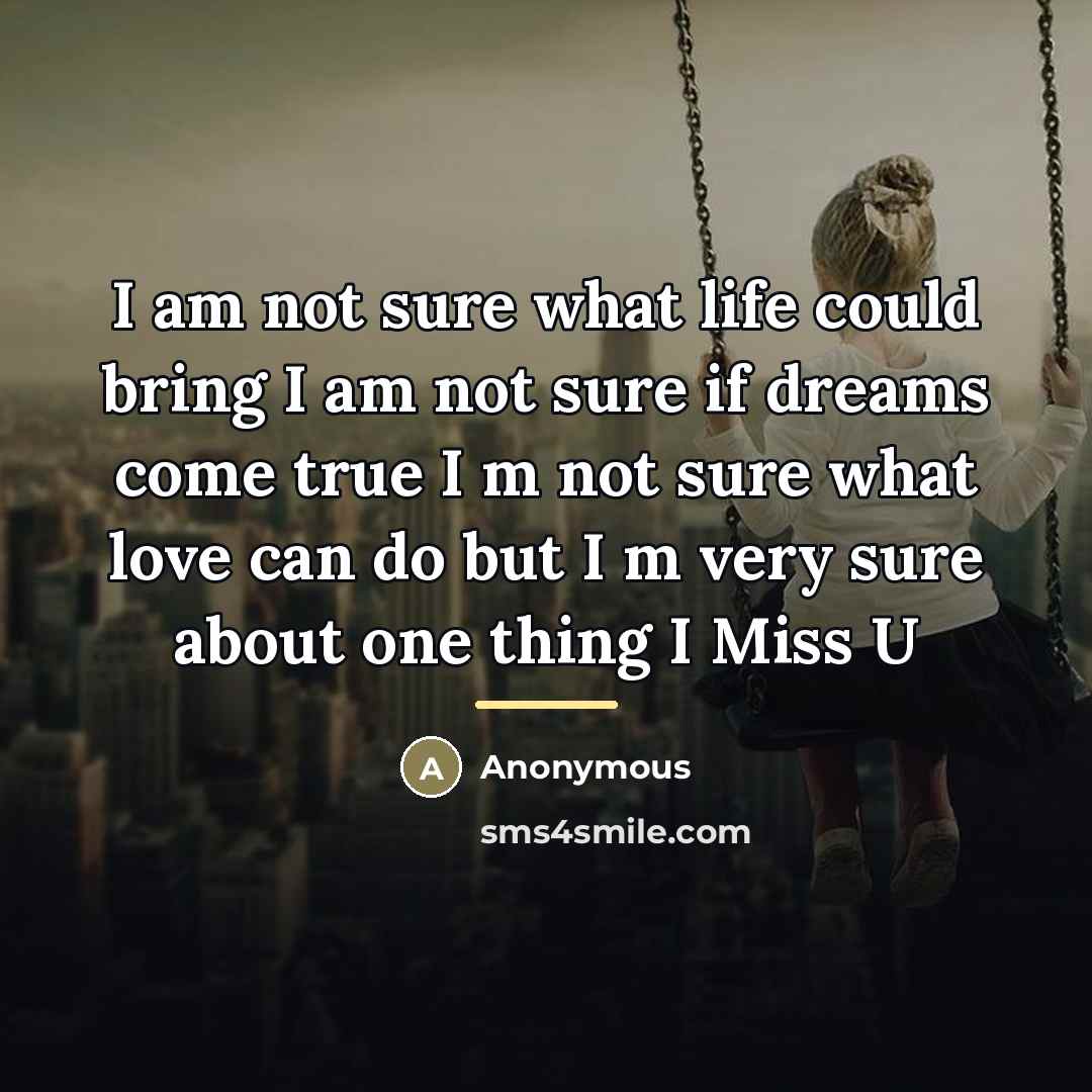 “I am not sure what life could bring I am…” quote by Anonymous