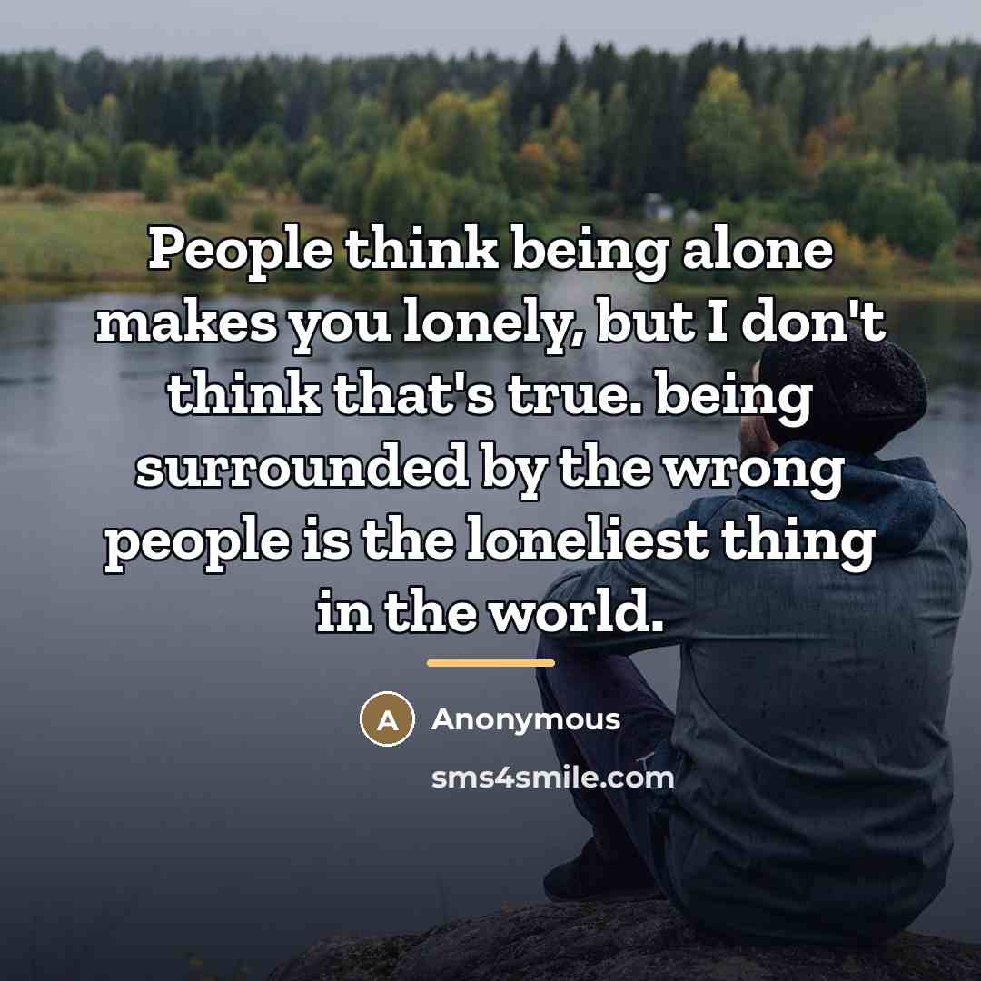 “People think being alone makes you lonely, but I don't…” quote by Anonymous