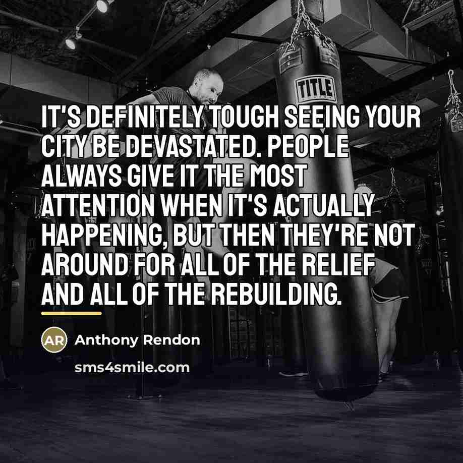 “It's definitely tough seeing your city be devastated. People always…” quote by Anthony Rendon