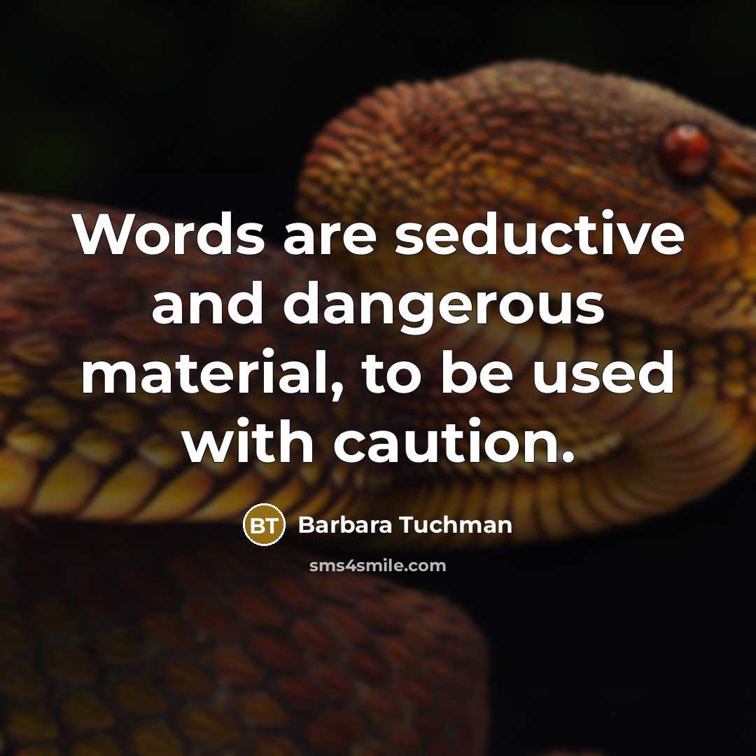 “Words are seductive and dangerous material, to be used with…” quote by Barbara Tuchman