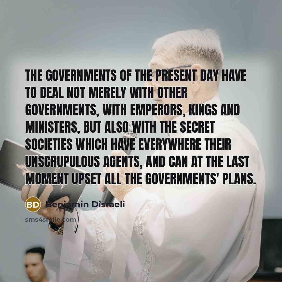 “The governments of the present day have to deal not…” quote by Benjamin Disraeli