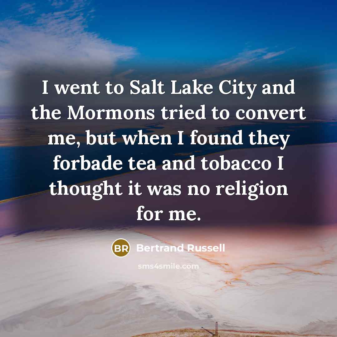 “I went to Salt Lake City and the Mormons tried…” quote by Bertrand Russell