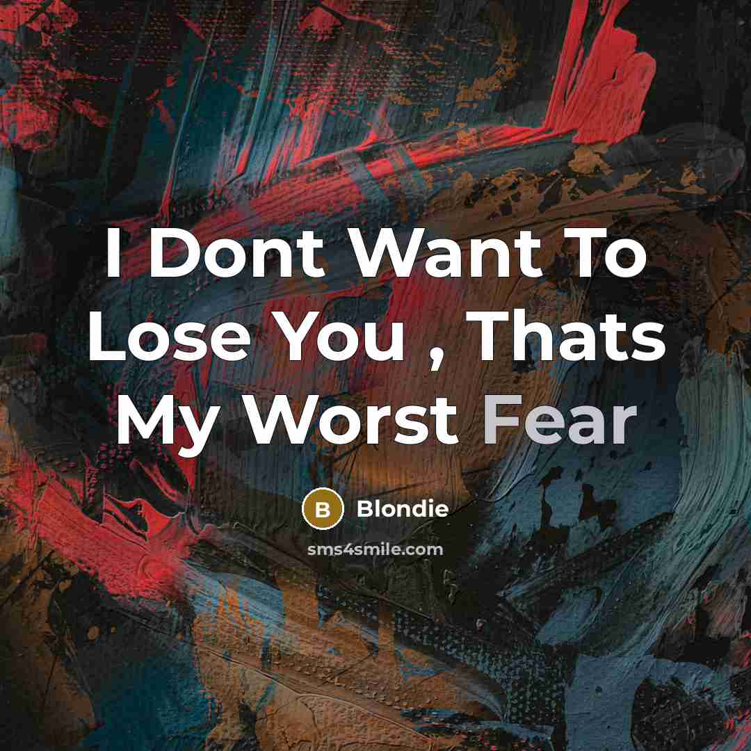 “I Dont Want To Lose You , Thats My Worst…” quote by Blondie