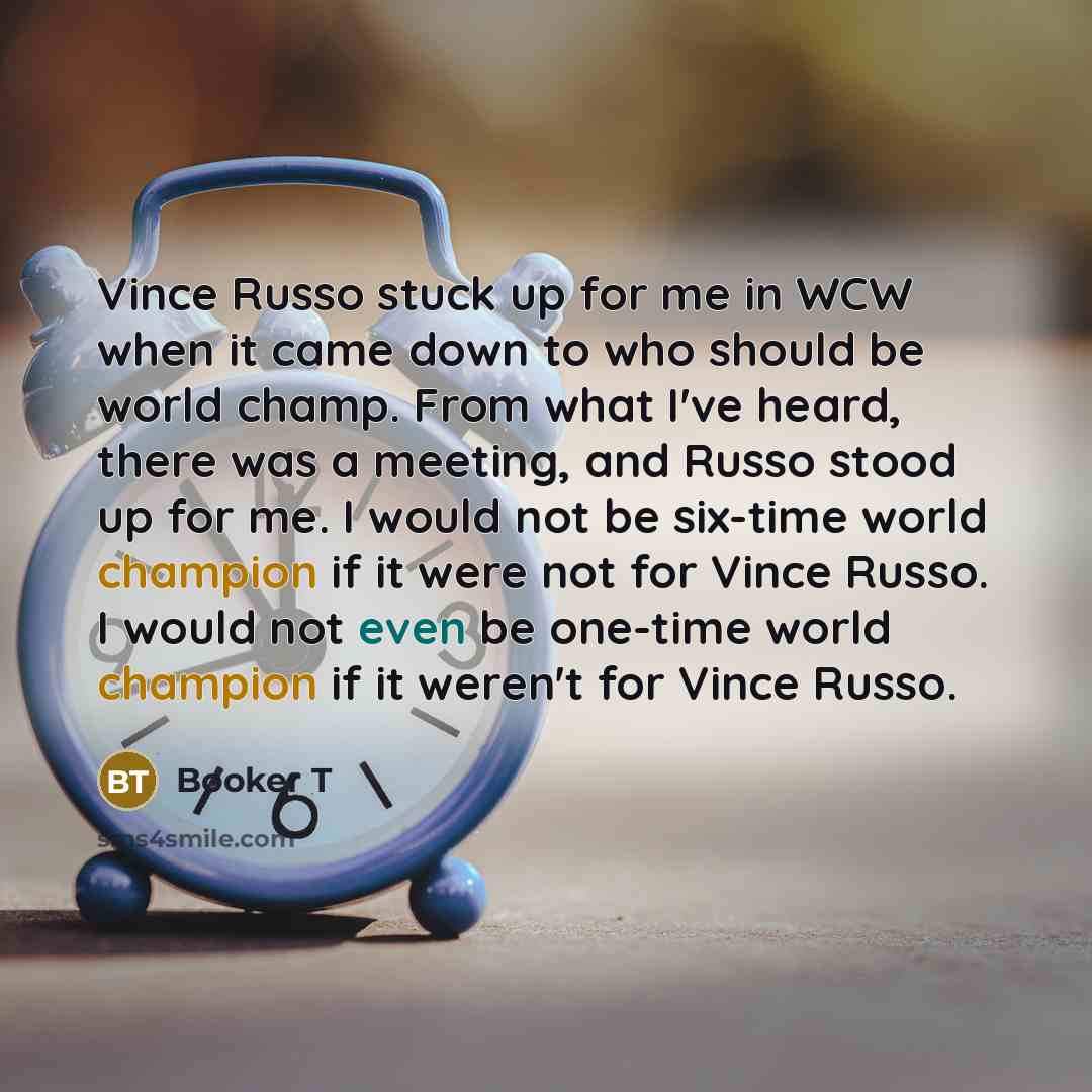 “Vince Russo stuck up for me in WCW when it…” quote by Booker T