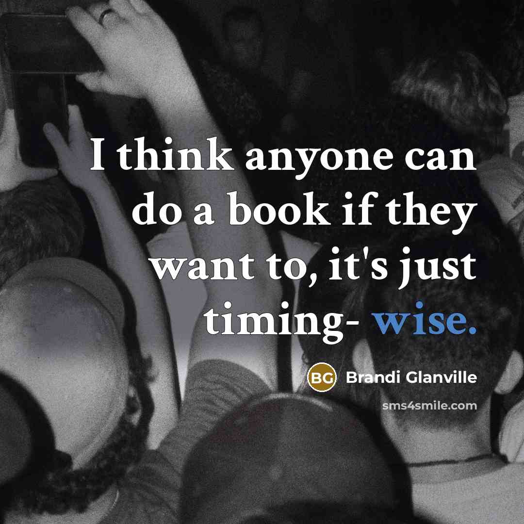 “I think anyone can do a book if they want…” quote by Brandi Glanville