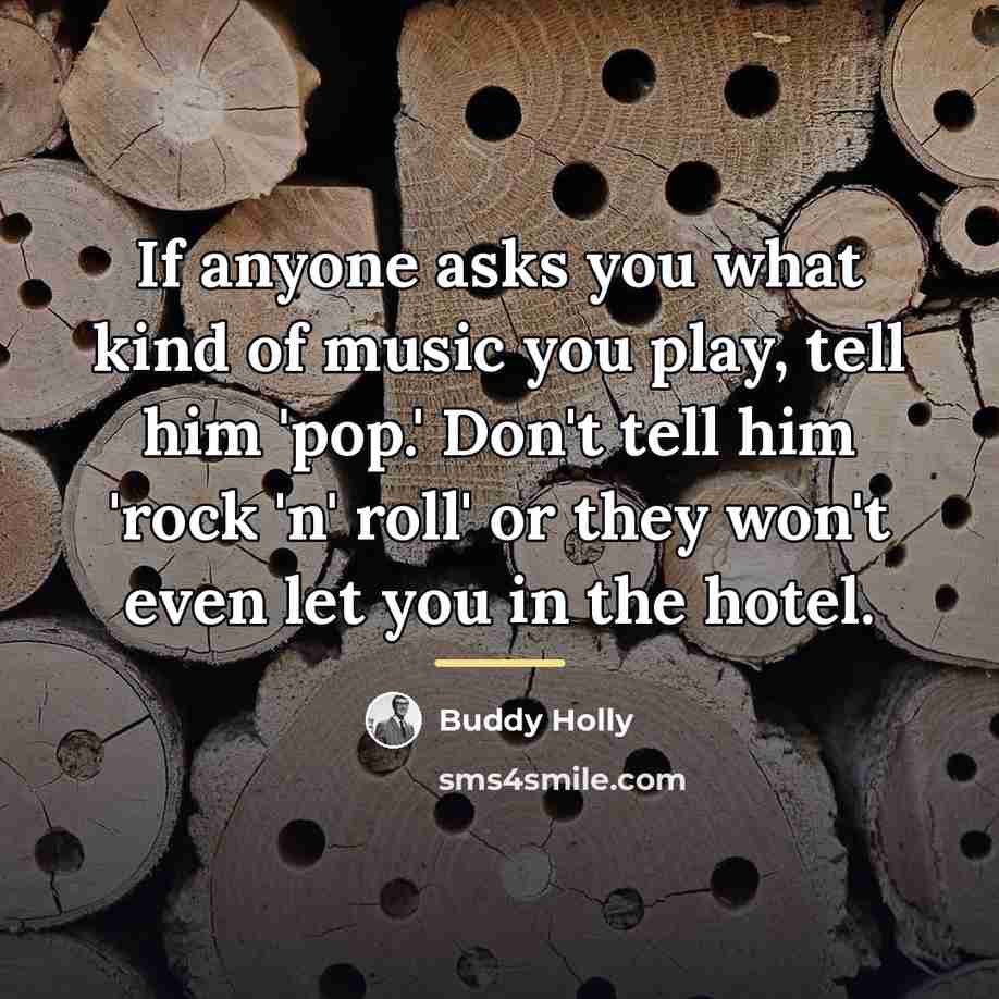 “If anyone asks you what kind of music you play,…” quote by Buddy Holly