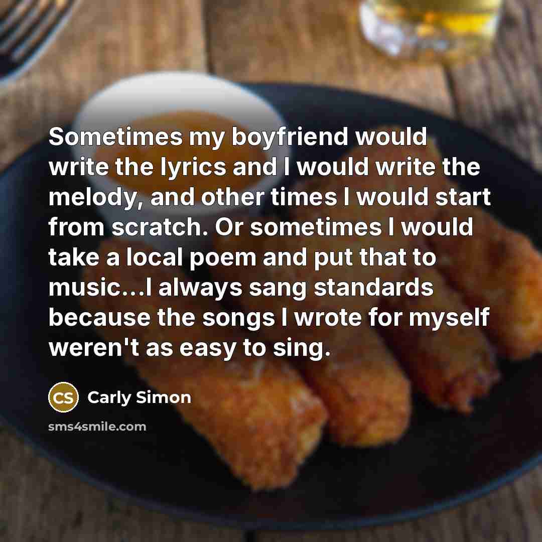 “Sometimes my boyfriend would write the lyrics and I would…” quote by Carly Simon