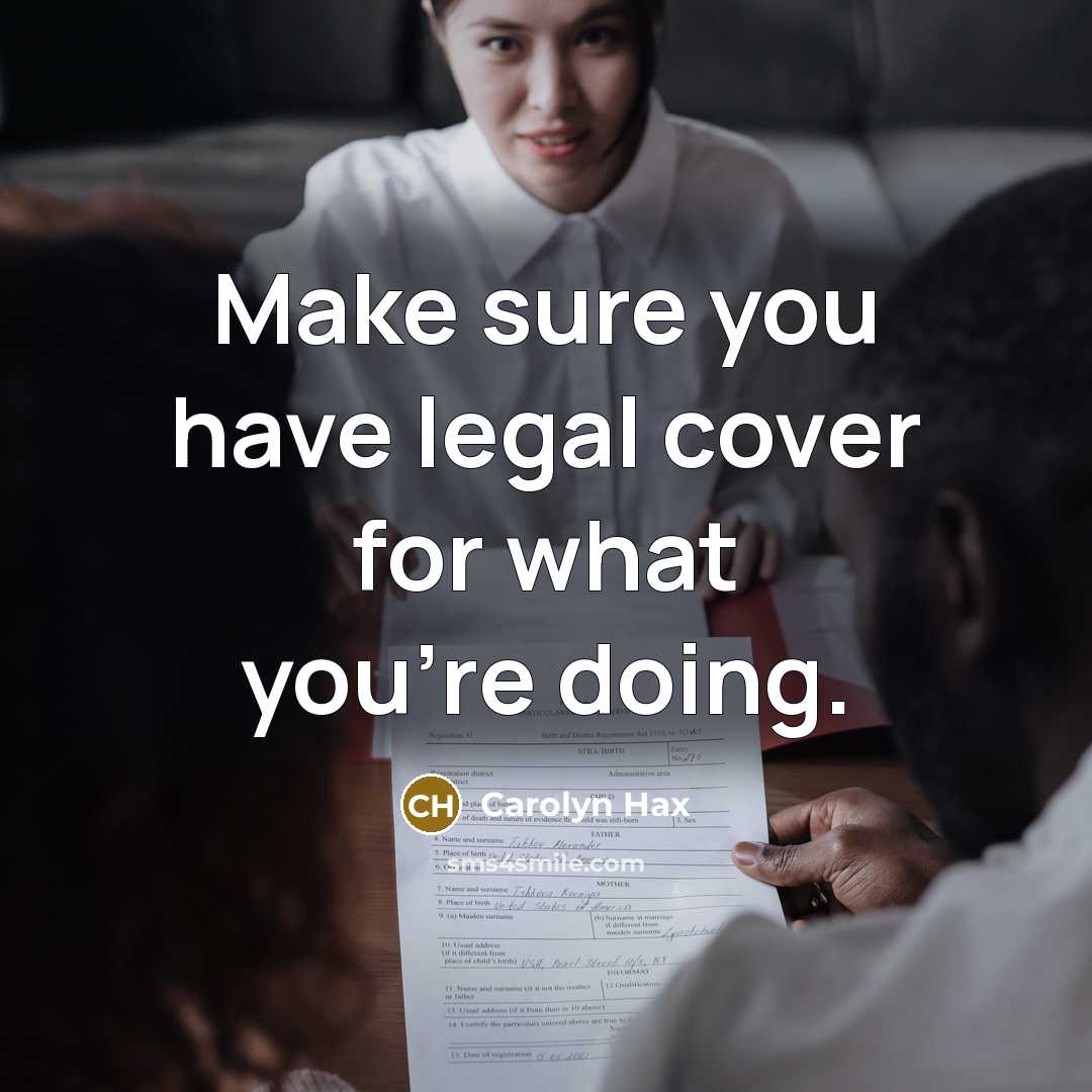 “Make sure you have legal cover for what you're doing.…” quote by Carolyn Hax