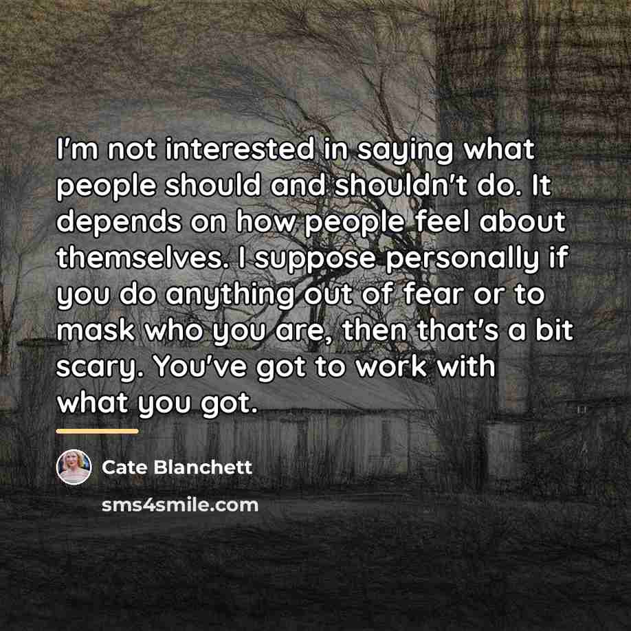 “I'm not interested in saying what people should and shouldn't…” quote by Cate Blanchett