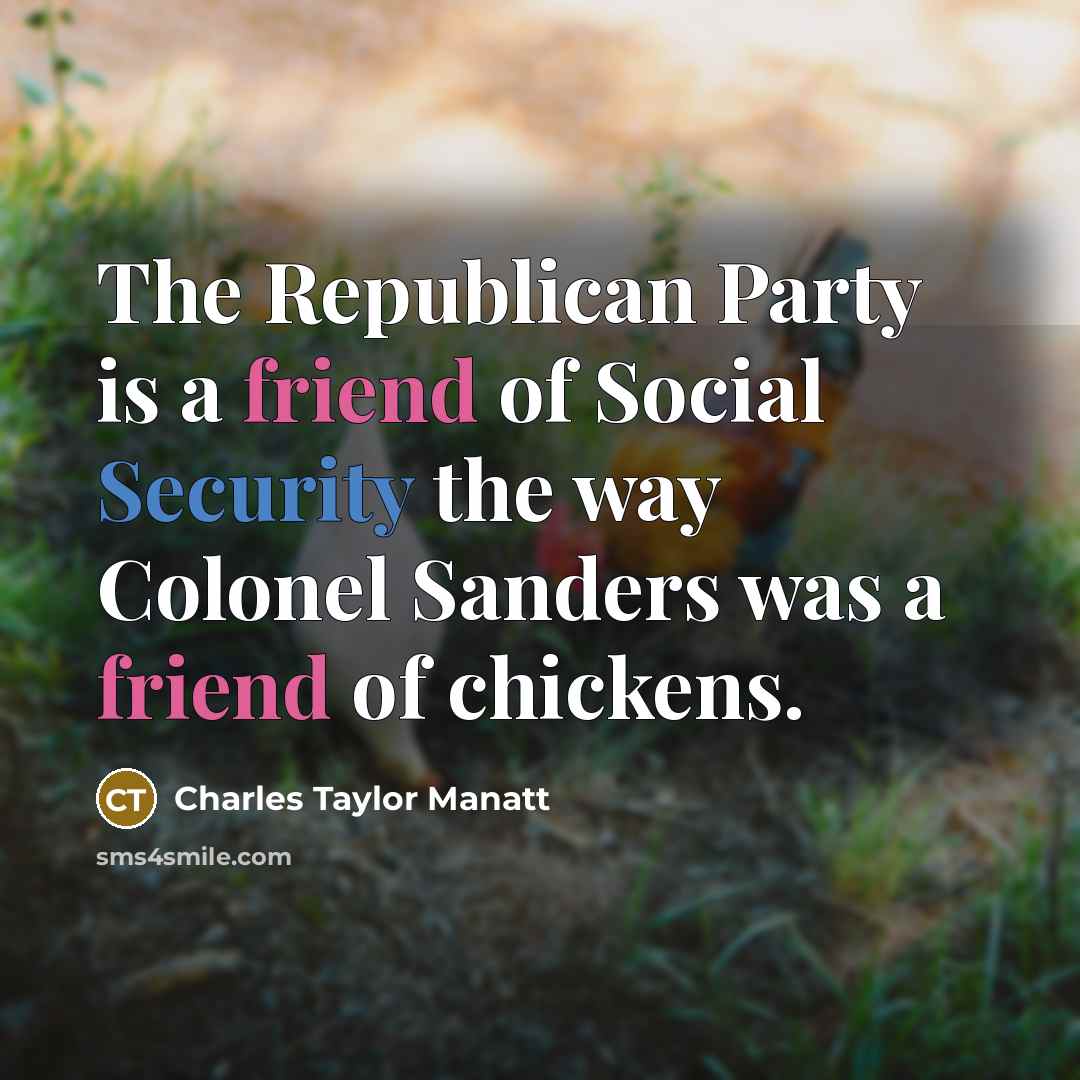 “The Republican Party is a friend of Social Security the…” quote by Charles Taylor Manatt