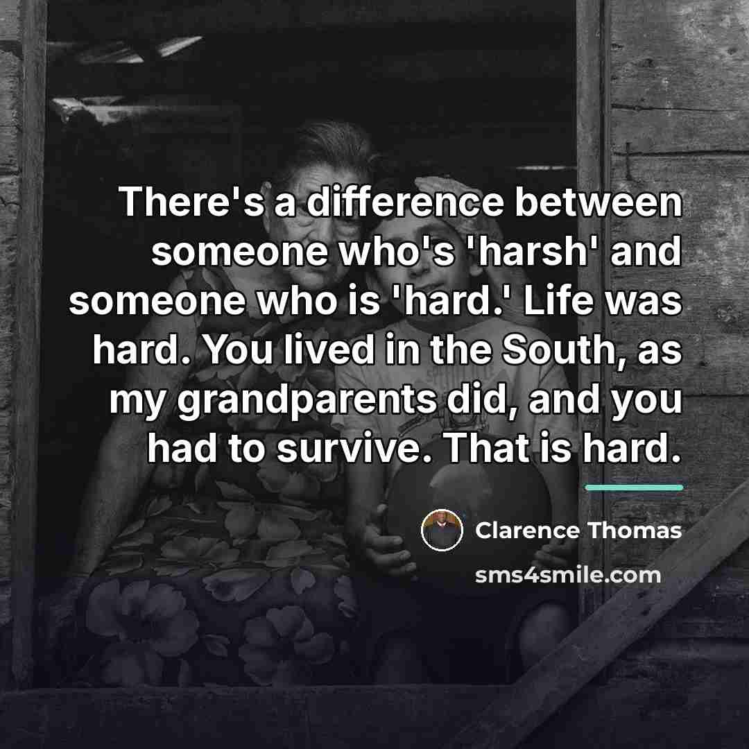 “There's a difference between someone who's 'harsh' and someone who…” quote by Clarence Thomas